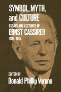 Symbol, Myth, and Culture: Essays and Lectures of Ernst Cassirer, 1935-1945