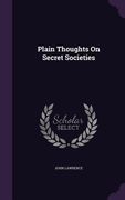 Plain Thoughts On Secret Societies (en Inglés)