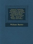 Glossarium Antiquitatum Britannicarum,: Sive Syllabus Etymologicus Antiquitatum Veteris Britanniae Atque Iberniae, Temporibus Romanorum. Auctore Willi (en Latin)