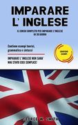 Imparare L' Inglese: Il corso completo per imparare l'inglese in 30 giorni. Contiene esempi teorici, grammatica e sintassi. Imparare l'ingl (en Italiano)