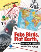 Fake Birds, Flat Earth, and More Conspiracy Theories about Our Planet (en Inglés)