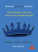 Bishop Versus Knight - Volume 2 - the Eternal Battle With the Other Pieces (en Inglés)