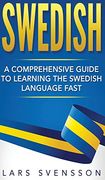Swedish: A Comprehensive Guide to Learning the Swedish Language Fast (en Inglés)