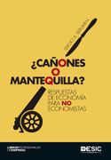 Cañones o Mantequilla? Respuestas de Economía Para no Economistas