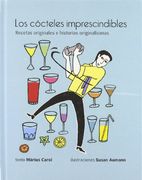 Los Cócteles Imprescindibles: Recetas Originales e Historias Originalísimas (in Spanish)