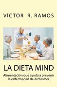 La Dieta Mind, Alimentacion que Ayuda a Prevenir la Enfermedad de Alzheimer: Tu Cerebro Puede Estar Sufriendo sin que te des Cuenta