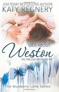Wild About Weston: The English Brothers #5 (Blueberry Lane: The English Brothers)