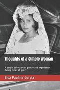 Thoughts of a Simple Woman: A Partial Collection of Poetry and Experiences During Times of Grief