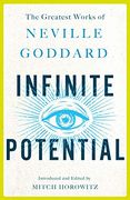 Infinite Potential: The Greatest Works of Neville Goddard 