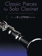 Classic Pieces for Solo Clarinet: Great Works Arranged for Intermediate Level Clarinet Solo (en Inglés)