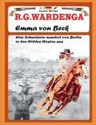 Emma von Beck - Eine Schneiderin Wandert von Berlin in den Wilden Westen aus (in German)