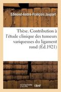 Thèse. Contribution À l'Étude Clinique Des Tumeurs Variqueuses Du Ligament Rond (en Francés)