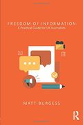 Freedom of Information: A Practical Guide for uk Journalists (en Inglés)