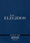 Los Elegidos - Libro Dos: 40 Días con Jesús 