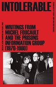 Intolerable: Writings From Michel Foucault and the Prisons Information Group (1970–1980) (en Inglés)