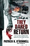 they dared return,the true story of jewish spies behind the lines in nazi germany (en Inglés)