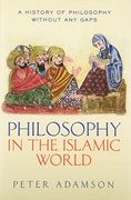Philosophy In The Islamic World: A History Of Philosophy Without Any Gaps, Volume 3 (en Inglés)