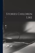 Stories Children Like (en Inglés)