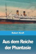 Aus dem Reiche der Phantasie (in German)