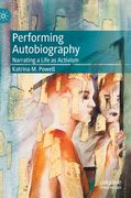 Performing Autobiography: Narrating a Life as Activism (en Inglés)