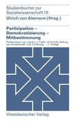 Partizipation ― Demokratisierung ― Mitbestimmung: Problemstellung und Literatur in Politik, Wirtschaft, Bildung und Wissenschaft. ― Eine Einführung ... (Volume 19) (German Edition)