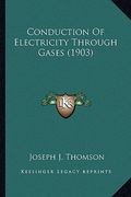 conduction of electricity through gases (1903)