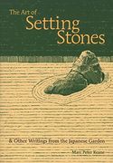 the art of setting stones,& other writings from the japanese garden