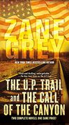 The U. P. Trail and the Call of the Canyon: Two Complete Novels (en Inglés)