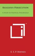 Religious Persecution: A Study in Political Psychology (en Inglés)