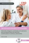 (Sscg06) Manual. Atencion Integral y Centrada en la Persona Para Profesionales de Atencion Continuada en Centros y Domicilios