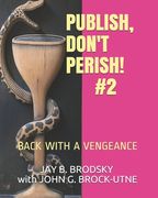 Publish, Don't Perish! #2: Back With A Vengeance (en Inglés)