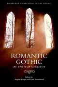 Romantic Gothic: An Edinburgh Companion (Edinburgh Companions to the Gothic) (Edinburgh Companions to the Gothic Eup)