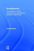 Grandparents: Archetypal and Clinical Perspectives on Grandparent-Grandchild Relationships (en Inglés)