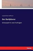 Der Dorfpfarrer: Schauspiel in Zwei Aufzügen (en Alemán)