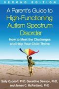 A Parent'S Guide to High-Functioning Autism Spectrum Disorder: How to Meet the Challenges and Help Your Child Thrive (en Inglés)