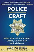 Police Craft: What Cops Know About Crime, Community and Violence (en Inglés)
