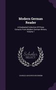 Modern German Reader: A Graduated Collection Of Prose Extracts From Modern German Writers, Volume 1 (en Inglés)