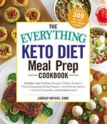 The Everything Keto Diet Meal Prep Cookbook: Includes: Sage Breakfast Sausage, Chicken Tandoori, Philly Cheesesteak-Stuffed Peppers, Lemon Butter Salm (Everything (R)) (en Inglés)