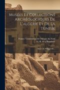 Musées et Collections Archéologiques de L'algérie et de la Tunisie: Musée de Philippeville. (en Francés)