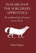 In Search of the Sorcerer's Apprentice: The Traditional Tales of Lucian's Lover of Lies (en Inglés)
