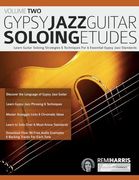 Gypsy Jazz Guitar Soloing Etudes - Volume Two: Learn Guitar Soloing Strategies & Techniques For 6 Essential Gypsy Jazz Standards