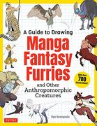 A Guide to Drawing Manga Fantasy Furries and Other Anthropomorphic Creatures (en Inglés)