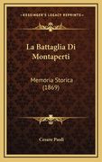 La Battaglia Di Montaperti: Memoria Storica (1869) (en Italiano)