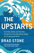 The Upstarts: How Uber, Airbnb, and the Killer Companies of the new Silicon Valley are Changing the World 