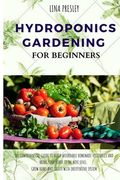 Hydroponics Gardening for Beginners: The Comprehensive Guide to Build Affordable Homemade Vegetables and Bring your Hobby to the Next Level. Grow Herb (en Inglés)