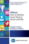 #Share: How to Mobilize Social Word of Mouth (Swom) (en Inglés)