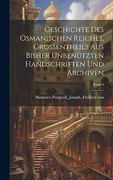 Geschichte des Osmanischen Reiches, Grossentheils aus Bisher Unbenützten Handschriften und Archiven; Band 4 (en Alemán)