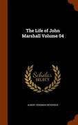 The Life of John Marshall Volume 04 (en Inglés)