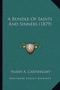 a bundle of saints and sinners (1879) (en Inglés)