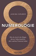 Numerologie: Wie du Durch die Magie Deiner Geburtszahlen Dein Wahres Potenzial Lebst (en Alemán)
